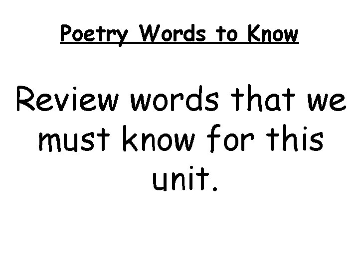 Poetry Words to Know Review words that we must know for this unit. 