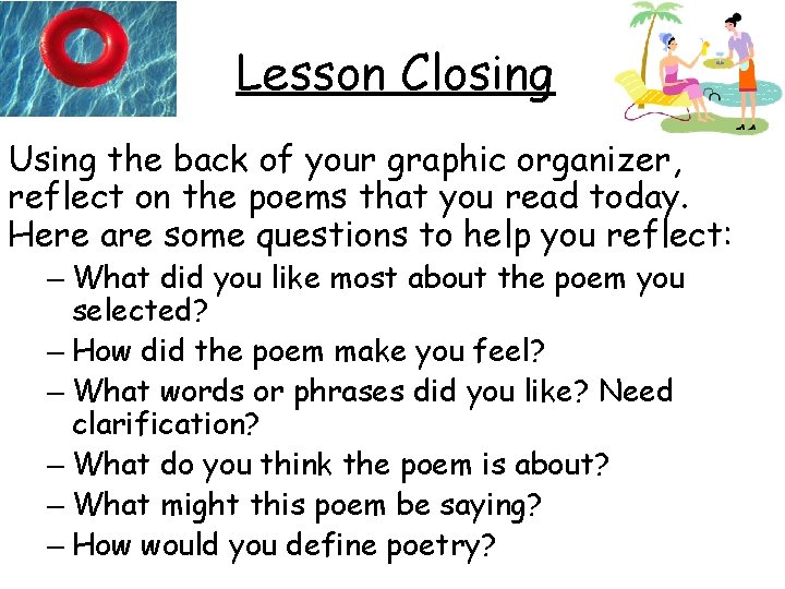 Lesson Closing Using the back of your graphic organizer, reflect on the poems that