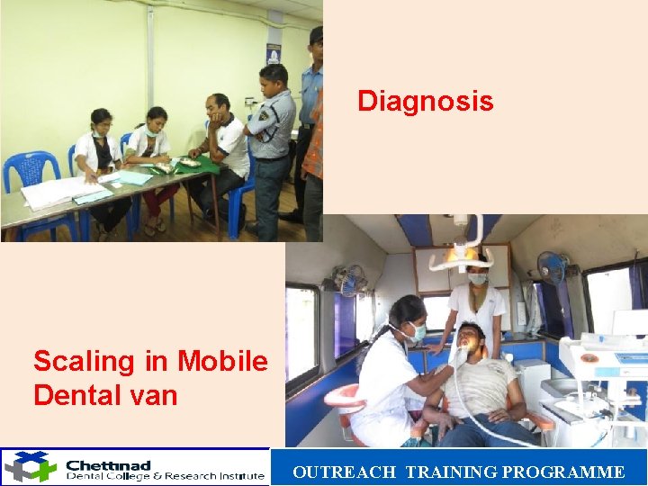 Diagnosis Scaling in Mobile Dental van OUTREACH TRAINING PROGRAMME 