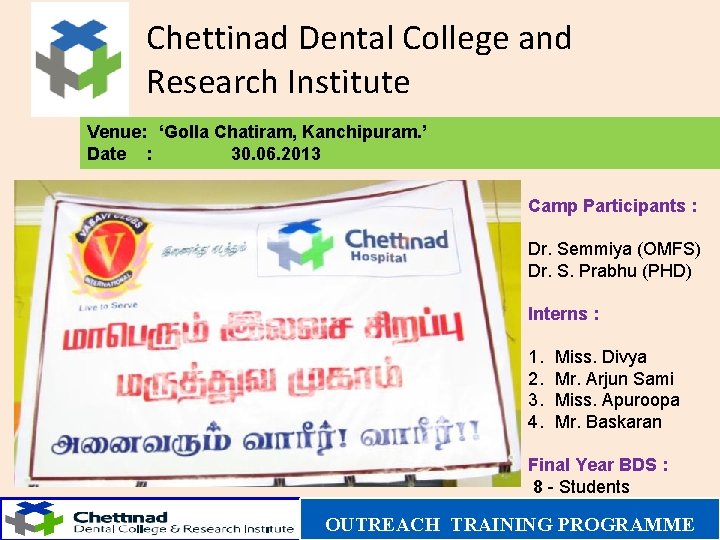 Chettinad Dental College and Research Institute Venue: ‘Golla Chatiram, Kanchipuram. ’ Date : 30.