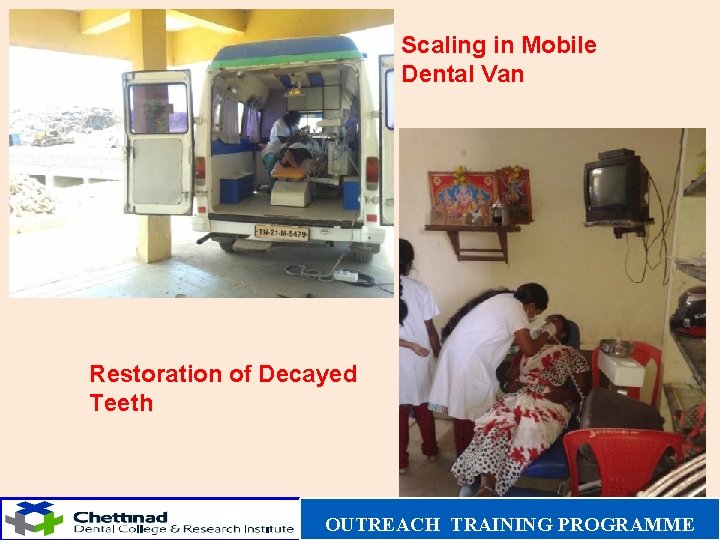 Scaling in Mobile Dental Van Restoration of Decayed Teeth OUTREACH TRAINING PROGRAMME 