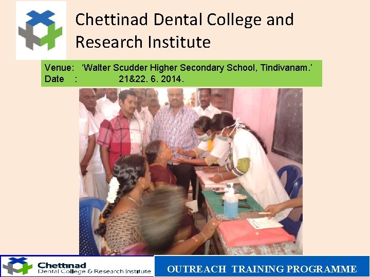 Chettinad Dental College and Research Institute Venue: ‘Walter Scudder Higher Secondary School, Tindivanam. ’