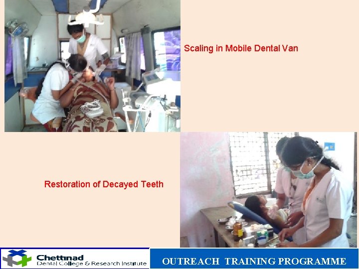 Scaling in Mobile Dental Van Restoration of Decayed Teeth OUTREACH TRAINING PROGRAMME 