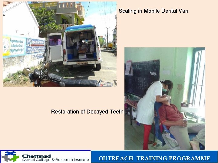 Scaling in Mobile Dental Van Restoration of Decayed Teeth OUTREACH TRAINING PROGRAMME 