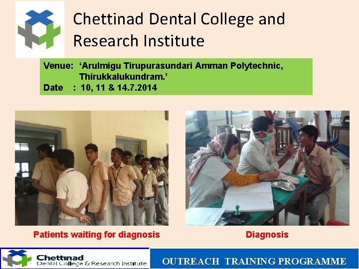 Chettinad Dental College and Research Institute Venue: ‘Arulmigu Tirupurasundari Amman Polytechnic, Thirukkalukundram. ’ Date