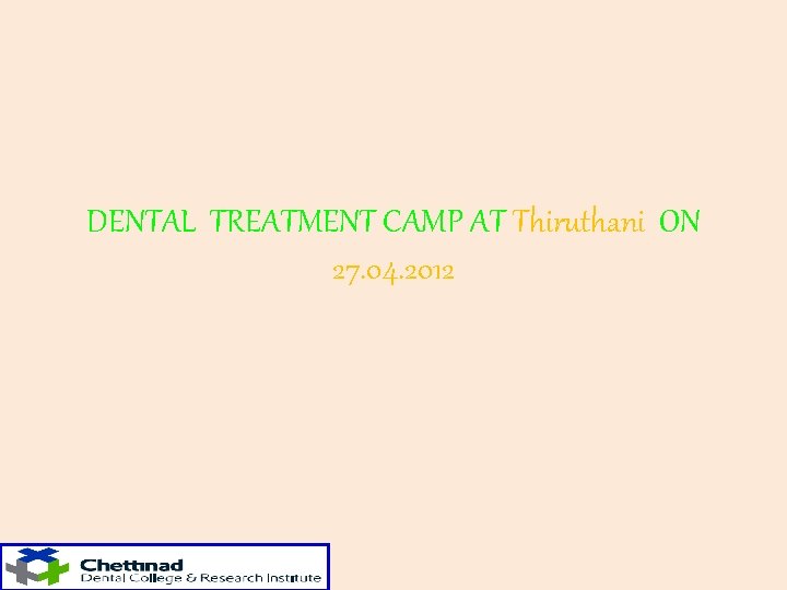 DENTAL TREATMENT CAMP AT Thiruthani ON 27. 04. 2012 