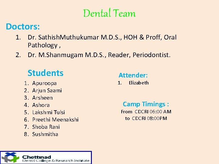 Doctors: Dental Team 1. Dr. Sathish. Muthukumar M. D. S. , HOH & Proff,