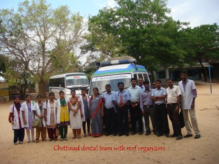 Chettinad dental team with mrf organizers 