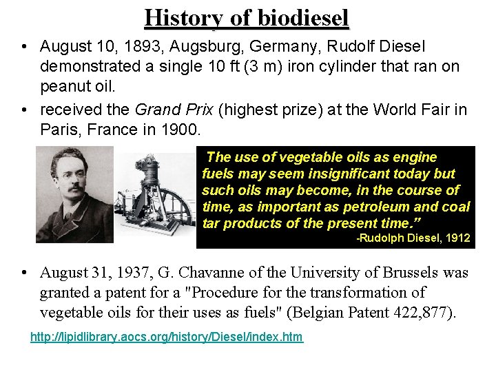 History of biodiesel • August 10, 1893, Augsburg, Germany, Rudolf Diesel demonstrated a single