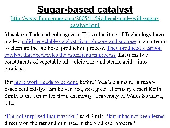 Sugar-based catalyst http: //www. foursprung. com/2005/11/biodiesel-made-with-sugarcatalyst. html Masakazu Toda and colleagues at Tokyo Institute