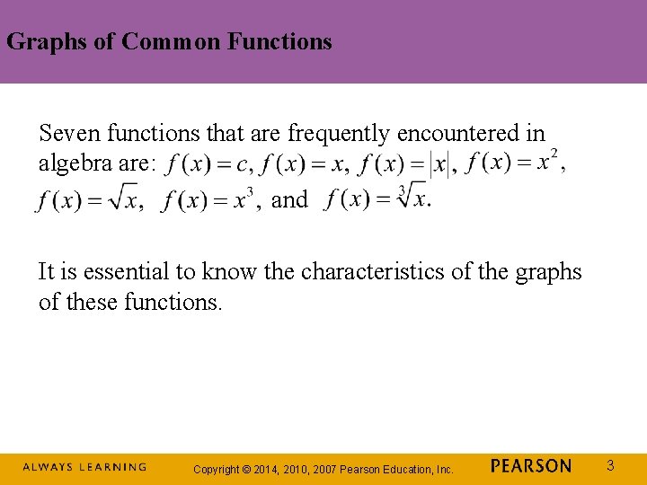 Graphs of Common Functions Seven functions that are frequently encountered in algebra are: and