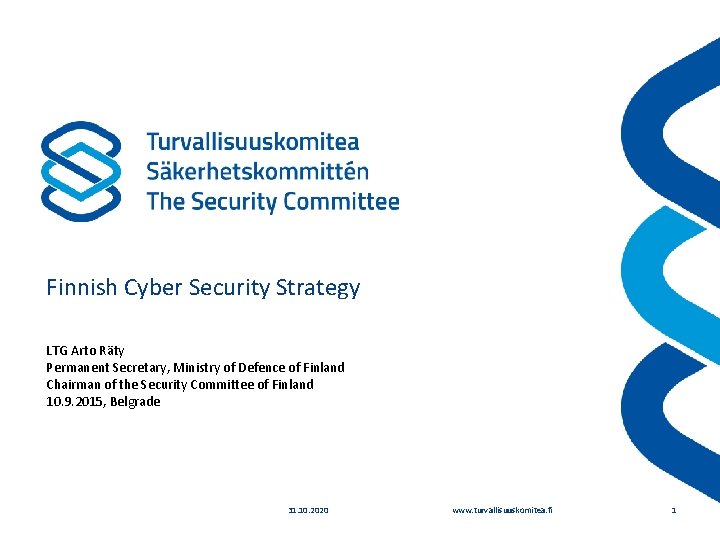 Finnish Cyber Security Strategy LTG Arto Räty Permanent Secretary, Ministry of Defence of Finland