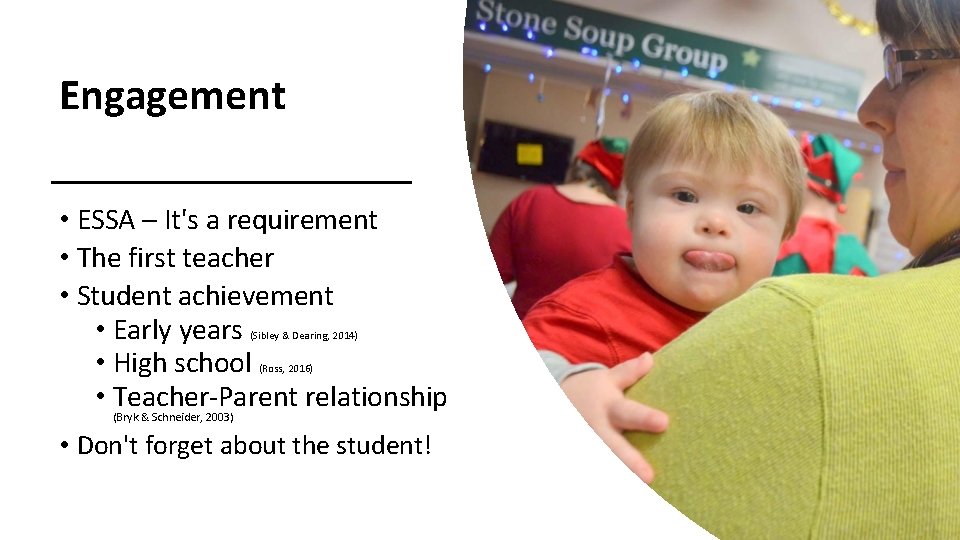 Engagement • ESSA – It's a requirement • The first teacher • Student achievement