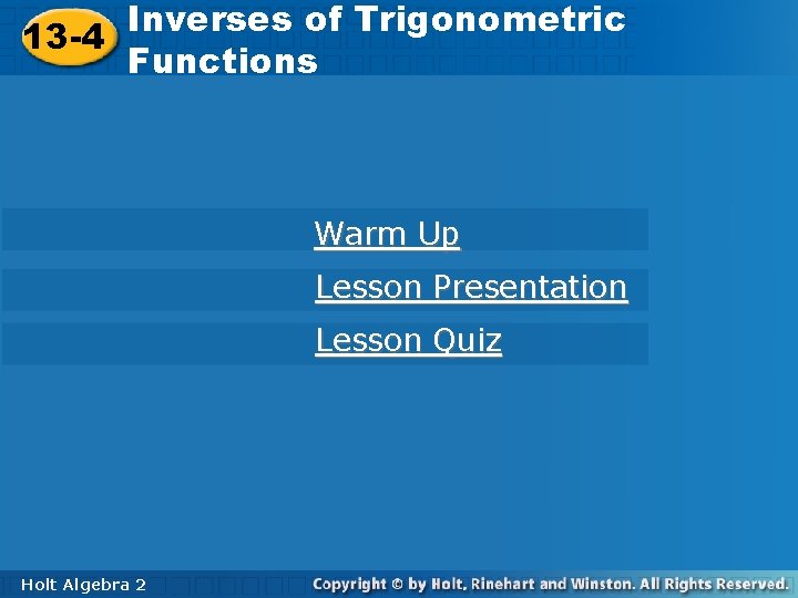 Inversesofof. Trigonometric 13 -4 Functions 13 -4 Functions Warm Up Lesson Presentation Lesson Quiz