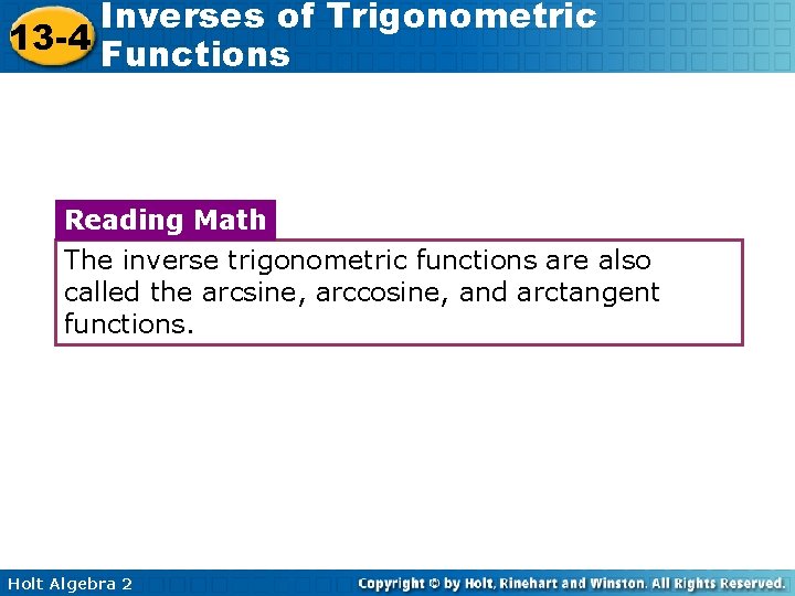Inverses of Trigonometric 13 -4 Functions Reading Math The inverse trigonometric functions are also