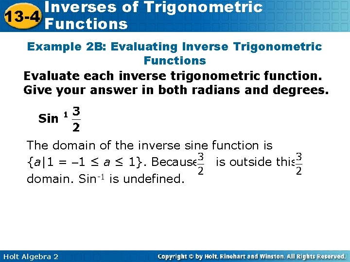 Inverses of Trigonometric 13 -4 Functions Example 2 B: Evaluating Inverse Trigonometric Functions Evaluate