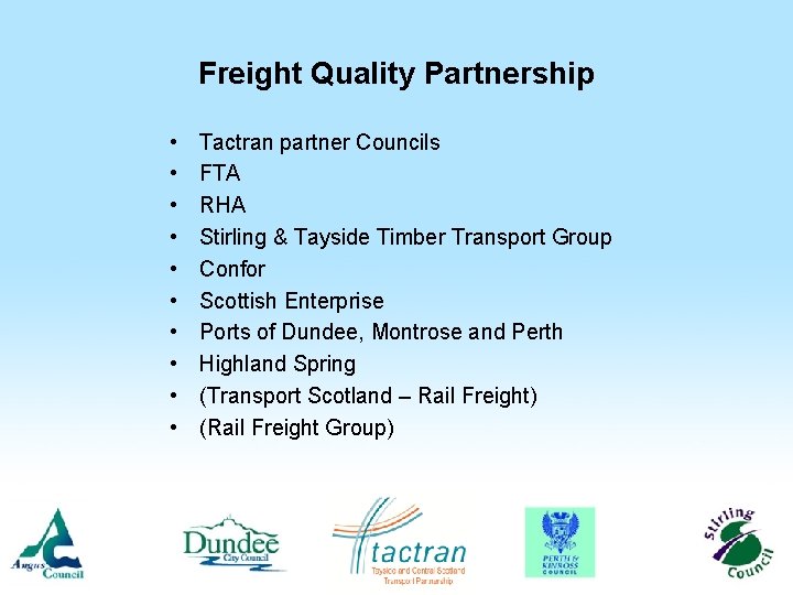 Freight Quality Partnership • • • Tactran partner Councils FTA RHA Stirling & Tayside