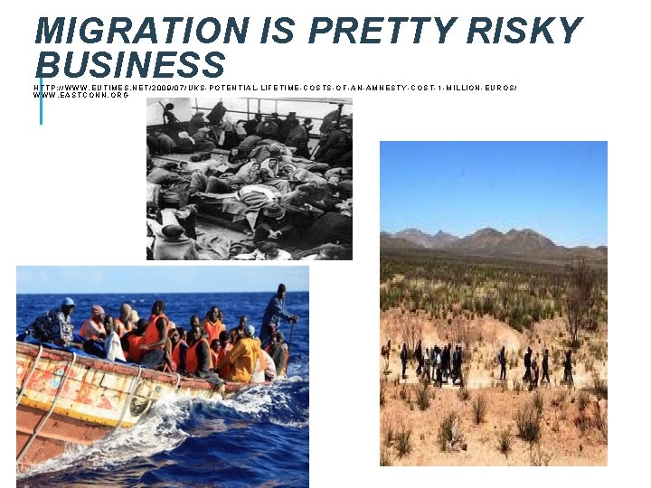 MIGRATION IS PRETTY RISKY BUSINESS HTTP: //WWW. EUTIMES. NET/2009/07/UKS-POTENTIAL-LIFETIME-COSTS-OF-AN-AMNESTY-COST-1 -MILLION-EUROS/ WWW. EASTCONN. ORG MIGRATION IS PRETTY RISKY BUSINESS HTTP: //WWW. EUTIMES. NET/2009/07/UKS-POTENTIAL-LIFETIME-COSTS-OF-AN-AMNESTY-COST-1 -MILLION-EUROS/ WWW. EASTCONN. ORG