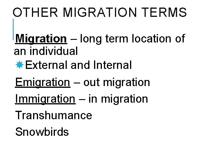 OTHER MIGRATION TERMS Migration – long term location of an individual External and Internal OTHER MIGRATION TERMS Migration – long term location of an individual External and Internal