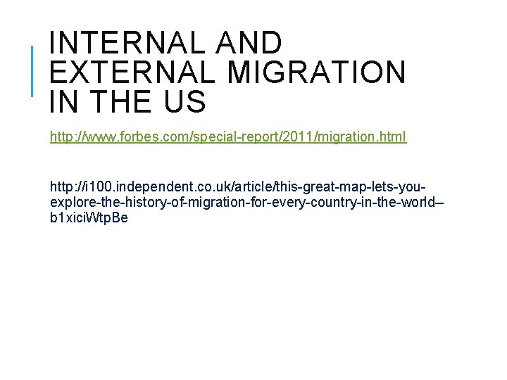 INTERNAL AND EXTERNAL MIGRATION IN THE US http: //www. forbes. com/special-report/2011/migration. html http: //i INTERNAL AND EXTERNAL MIGRATION IN THE US http: //www. forbes. com/special-report/2011/migration. html http: //i