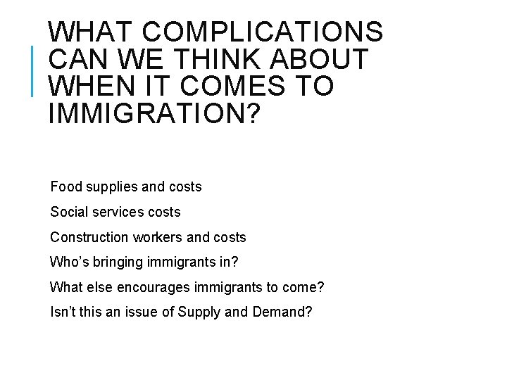 WHAT COMPLICATIONS CAN WE THINK ABOUT WHEN IT COMES TO IMMIGRATION? Food supplies and WHAT COMPLICATIONS CAN WE THINK ABOUT WHEN IT COMES TO IMMIGRATION? Food supplies and