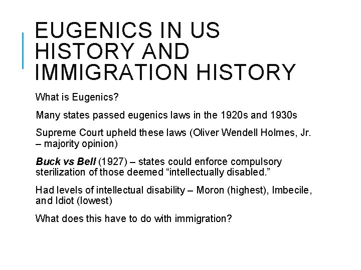EUGENICS IN US HISTORY AND IMMIGRATION HISTORY What is Eugenics? Many states passed eugenics EUGENICS IN US HISTORY AND IMMIGRATION HISTORY What is Eugenics? Many states passed eugenics