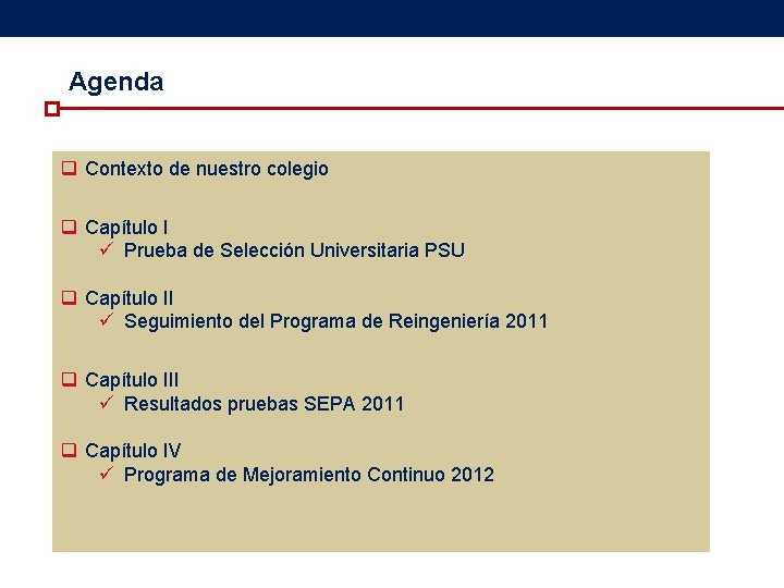 Agenda q Contexto de nuestro colegio q Capítulo I ü Prueba de Selección Universitaria Agenda q Contexto de nuestro colegio q Capítulo I ü Prueba de Selección Universitaria