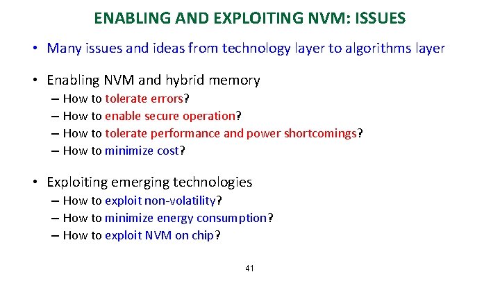 ENABLING AND EXPLOITING NVM: ISSUES • Many issues and ideas from technology layer to