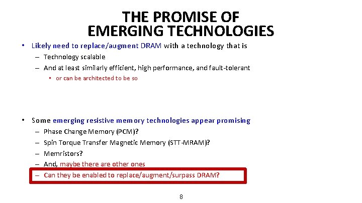 THE PROMISE OF EMERGING TECHNOLOGIES • Likely need to replace/augment DRAM with a technology