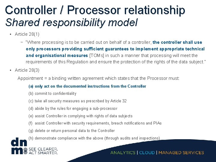 Controller / Processor relationship Shared responsibility model • Article 28(1) − “Where processing is
