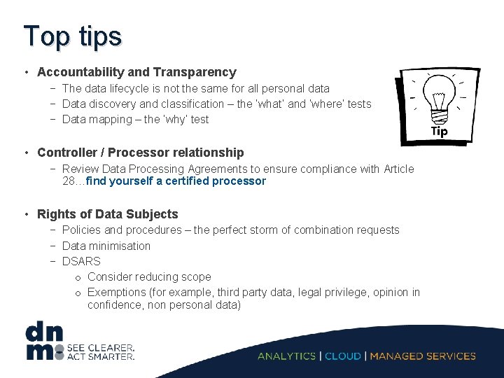Top tips • Accountability and Transparency − The data lifecycle is not the same