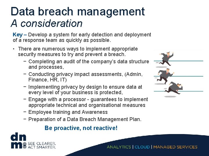 Data breach management A consideration Key – Develop a system for early detection and