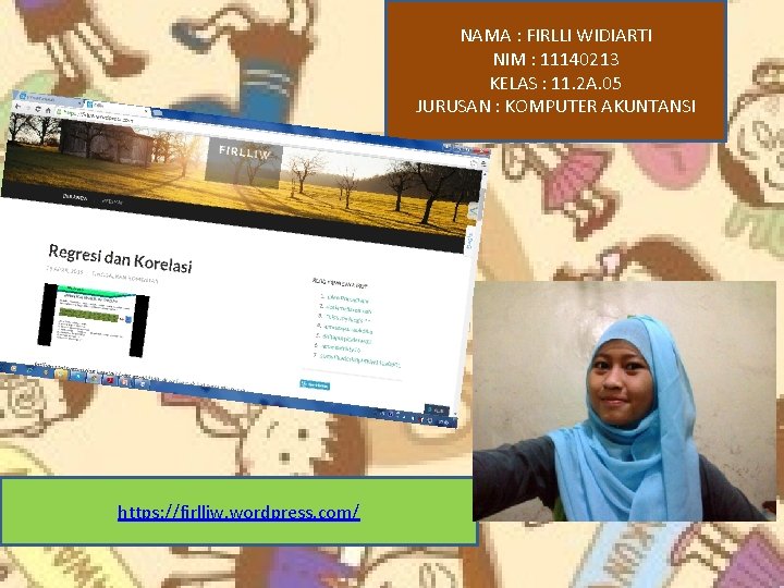 NAMA : FIRLLI WIDIARTI NIM : 11140213 KELAS : 11. 2 A. 05 JURUSAN NAMA : FIRLLI WIDIARTI NIM : 11140213 KELAS : 11. 2 A. 05 JURUSAN