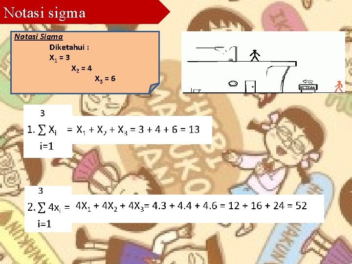 Notasi sigma Notasi Sigma Diketahui : X 1 = 3 X 2 = 4 Notasi sigma Notasi Sigma Diketahui : X 1 = 3 X 2 = 4