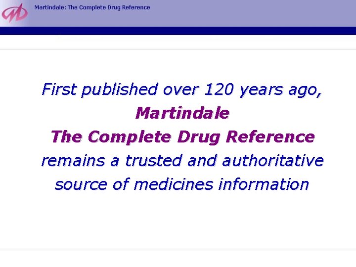 First published over 120 years ago, Martindale The Complete Drug Reference remains a trusted