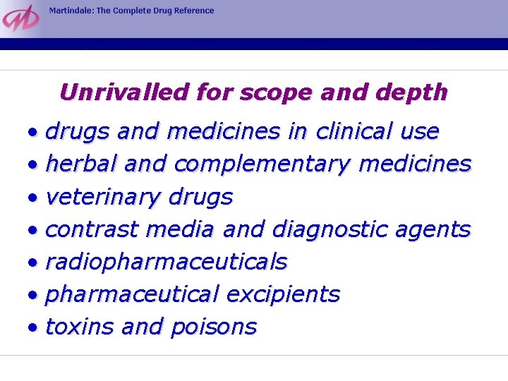Unrivalled for scope and depth • drugs and medicines in clinical use • herbal