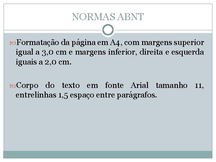 NORMAS ABNT Formatação da página em A 4, com margens superior igual a 3,
