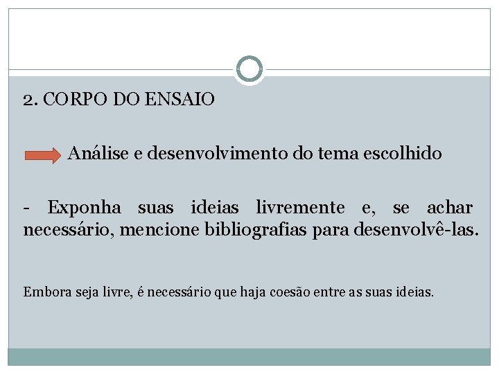 2. CORPO DO ENSAIO Análise e desenvolvimento do tema escolhido - Exponha suas ideias