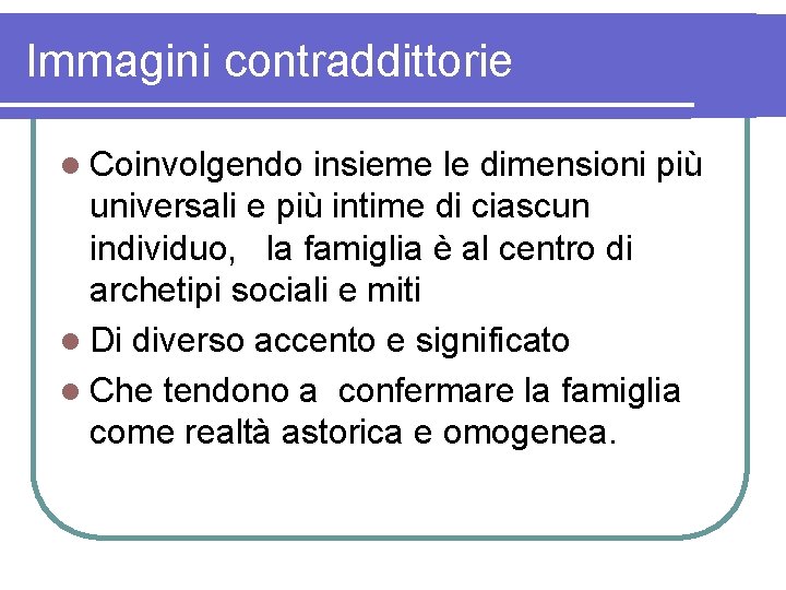 Immagini contraddittorie l Coinvolgendo insieme le dimensioni più universali e più intime di ciascun