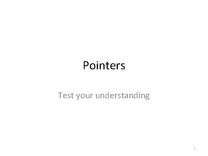 Pointers Test your understanding 1 