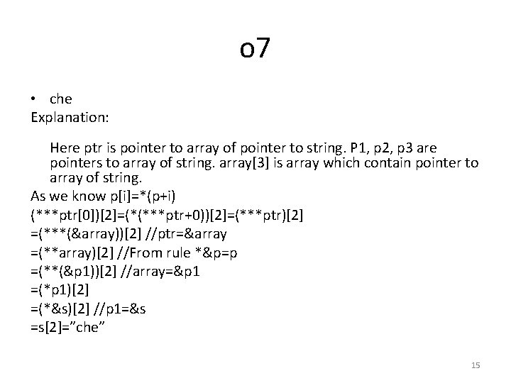 o 7 • che Explanation: Here ptr is pointer to array of pointer to