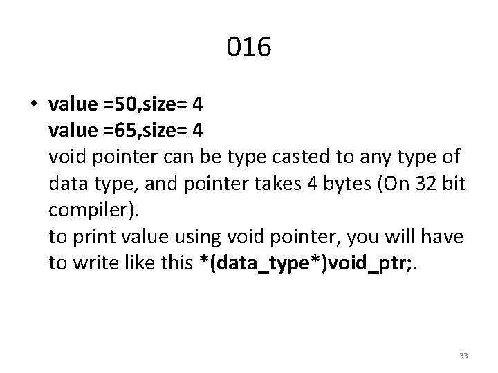 016 • value =50, size= 4 value =65, size= 4 void pointer can be