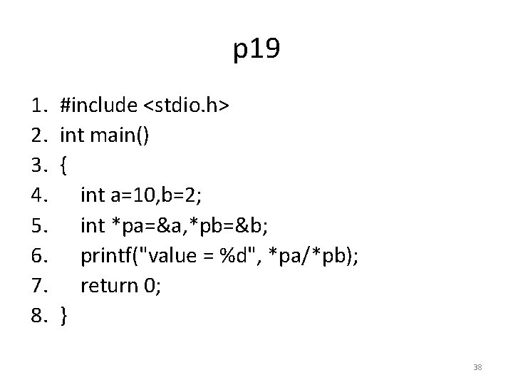 p 19 1. 2. 3. 4. 5. 6. 7. 8. #include <stdio. h> int