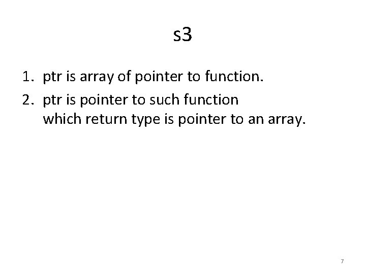 s 3 1. ptr is array of pointer to function. 2. ptr is pointer