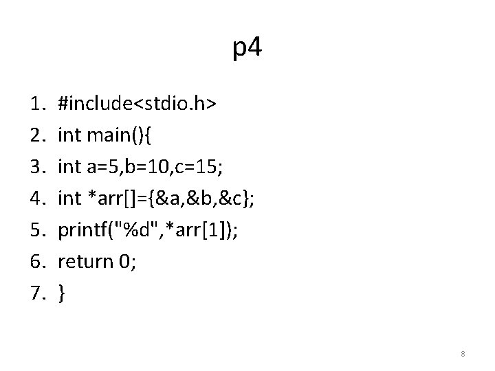 p 4 1. 2. 3. 4. 5. 6. 7. #include<stdio. h> int main(){ int