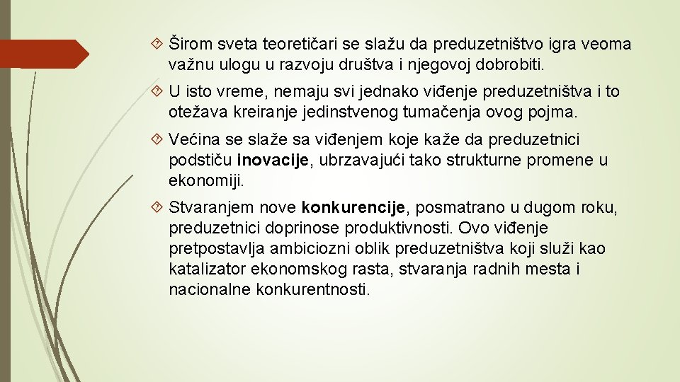  Širom sveta teoretičari se slažu da preduzetništvo igra veoma važnu ulogu u razvoju