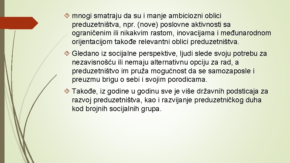  mnogi smatraju da su i manje ambiciozni oblici preduzetništva, npr. (nove) poslovne aktivnosti