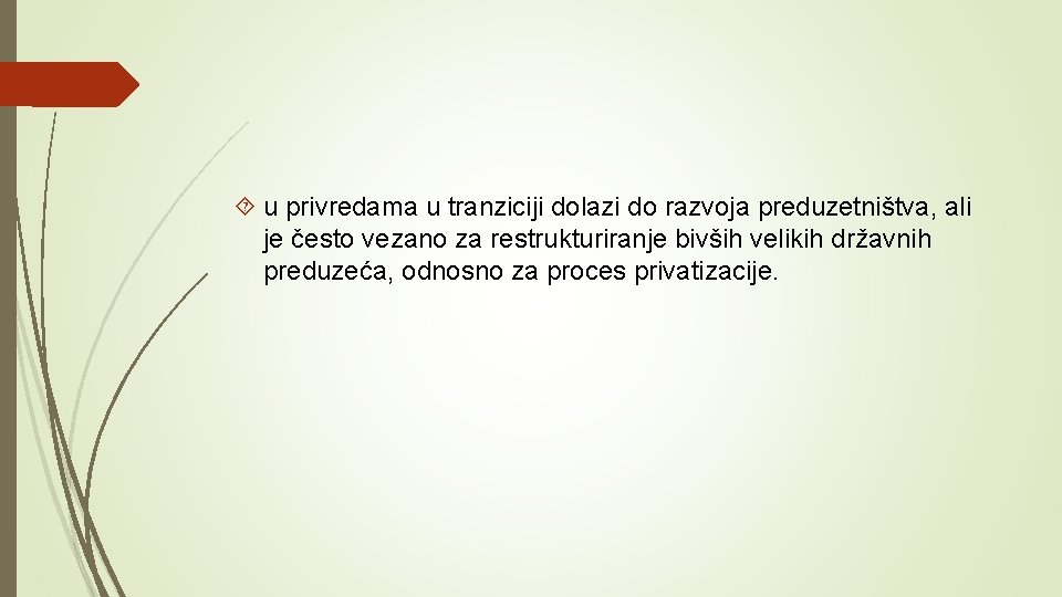  u privredama u tranziciji dolazi do razvoja preduzetništva, ali je često vezano za