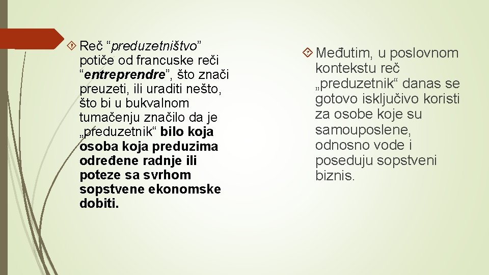  Reč “preduzetništvo” potiče od francuske reči “entreprendre”, što znači preuzeti, ili uraditi nešto,