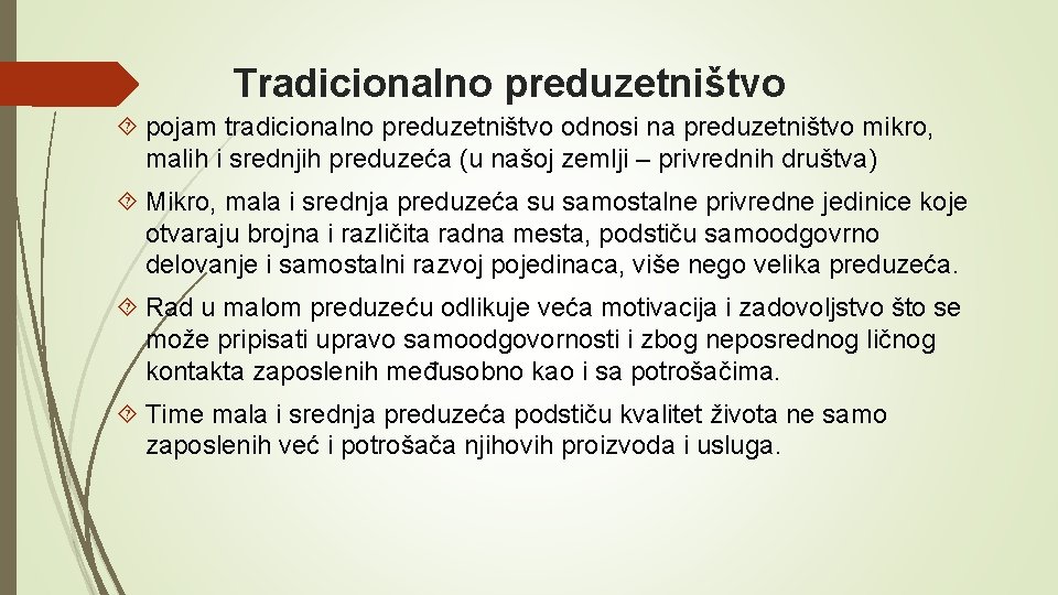 Tradicionalno preduzetništvo pojam tradicionalno preduzetništvo odnosi na preduzetništvo mikro, malih i srednjih preduzeća (u